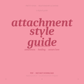 Attachment Style Guide — Heal Your Patterns, Choose Secure Love