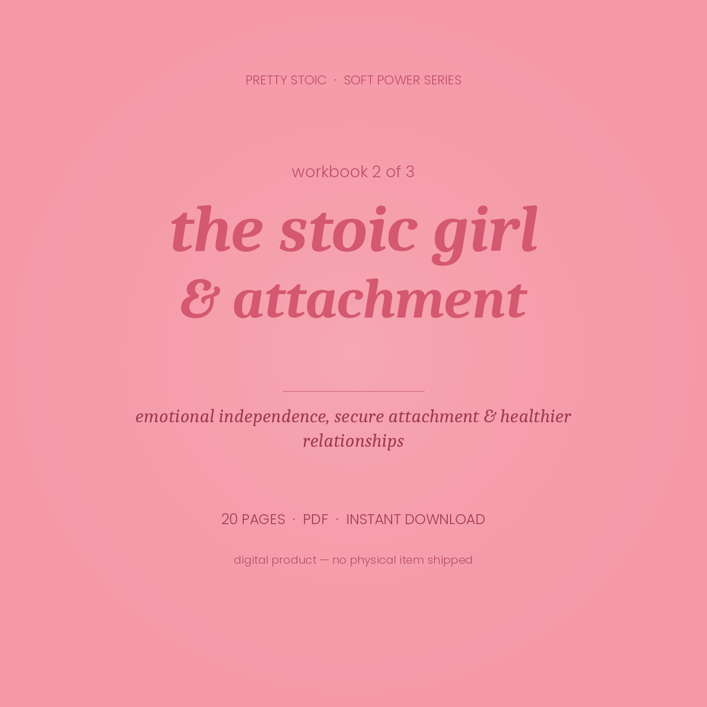 The Stoic Girl & Attachment — Workbook on Emotional Independence & Secure Relationships