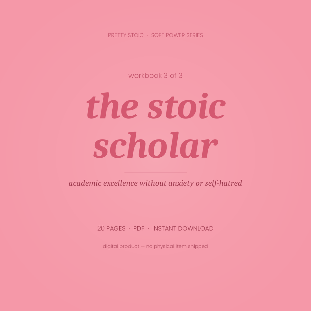 The Stoic Scholar — Workbook on Academic Excellence Without Anxiety or Self-Hatred